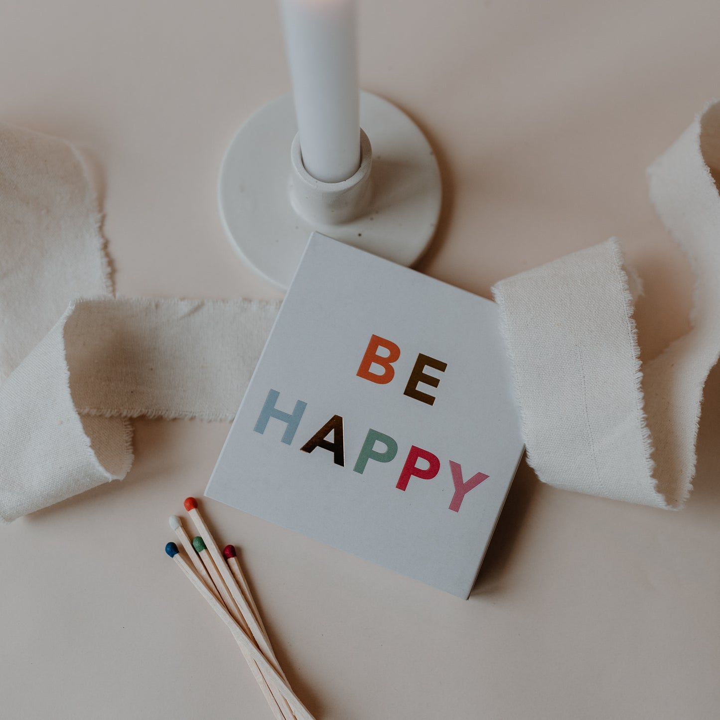 Streichhölzer - Be Happy
