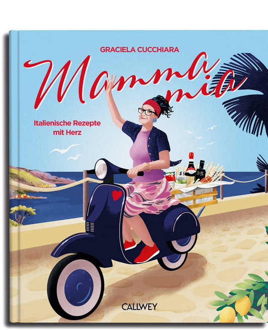 Mamma Mia. Italienische Rezepte mit Herz
